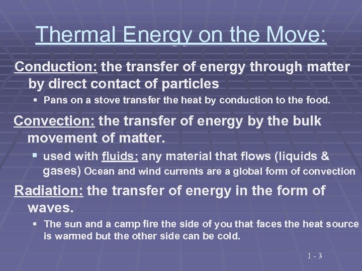 Thermal Energy on the Move: Conduction: the transfer of energy through matter by direct