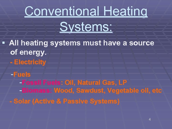 Conventional Heating Systems: § All heating systems must have a source of energy. -