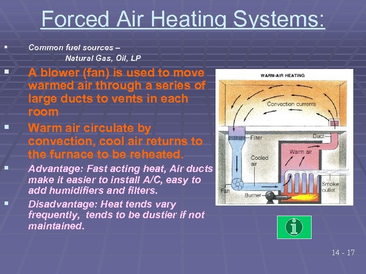 Forced Air Heating Systems: § Common fuel sources – Natural Gas, Oil, LP §