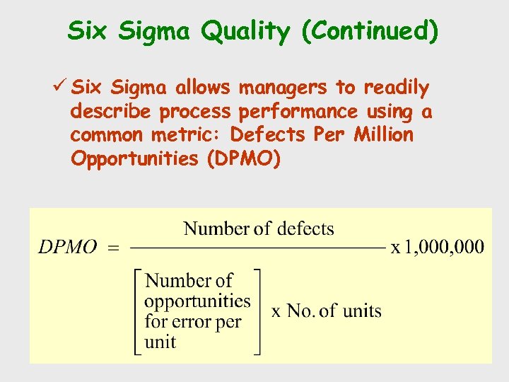 Six Sigma Quality (Continued) ü Six Sigma allows managers to readily describe process performance
