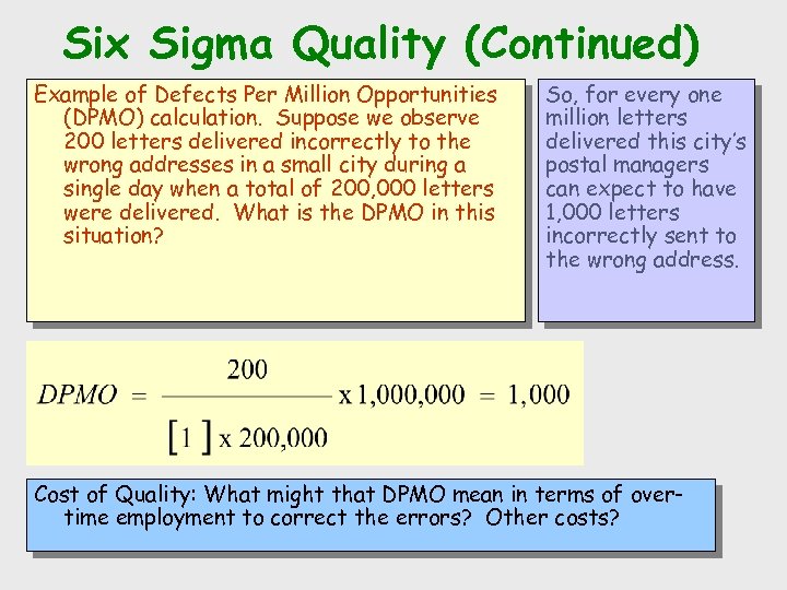 Six Sigma Quality (Continued) Example of Defects Per Million Opportunities (DPMO) calculation. Suppose we