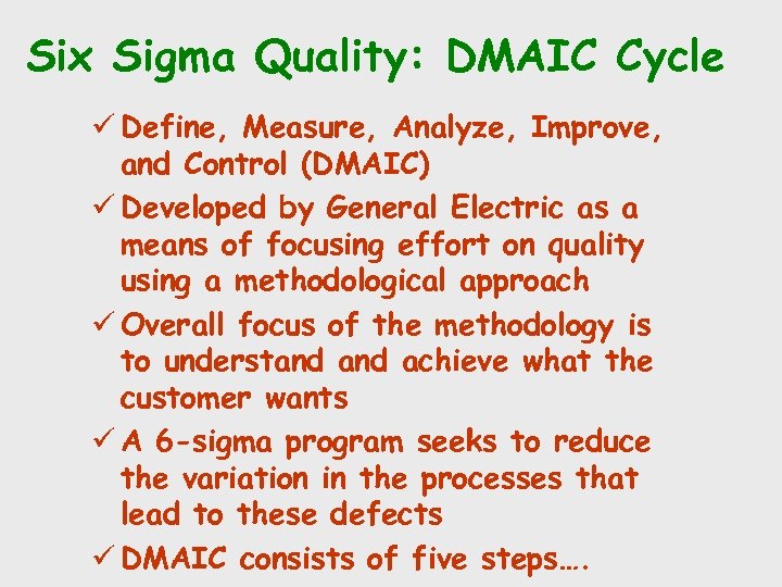 Six Sigma Quality: DMAIC Cycle ü Define, Measure, Analyze, Improve, and Control (DMAIC) ü