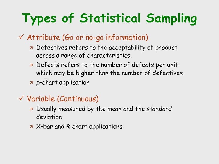Types of Statistical Sampling ü Attribute (Go or no-go information) ä ä ä Defectives