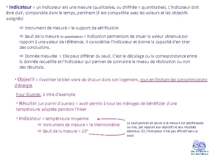  Indicateur = un indicateur est une mesure (qualitative, ou chiffrée = quantitative). L'indicateur