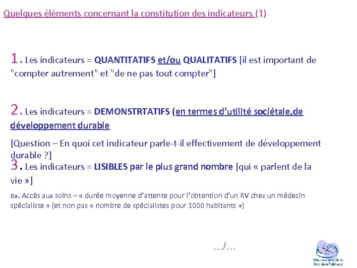 Quelques éléments concernant la constitution des indicateurs (1) 1. Les indicateurs = QUANTITATIFS et/ou