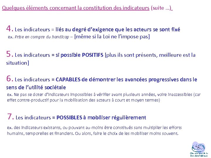 Quelques éléments concernant la constitution des indicateurs (suite …) 4. Les indicateurs = liés