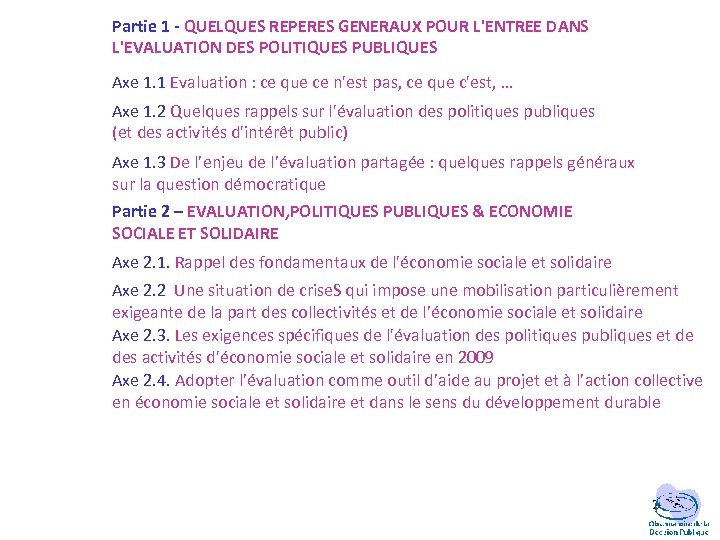 Partie 1 - QUELQUES REPERES GENERAUX POUR L'ENTREE DANS L'EVALUATION DES POLITIQUES PUBLIQUES Axe