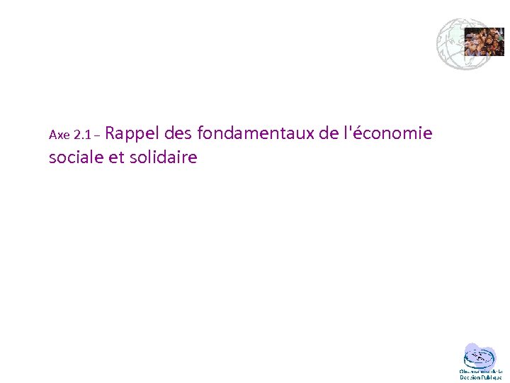 Axe 2. 1 – Rappel des fondamentaux de l'économie sociale et solidaire 31 