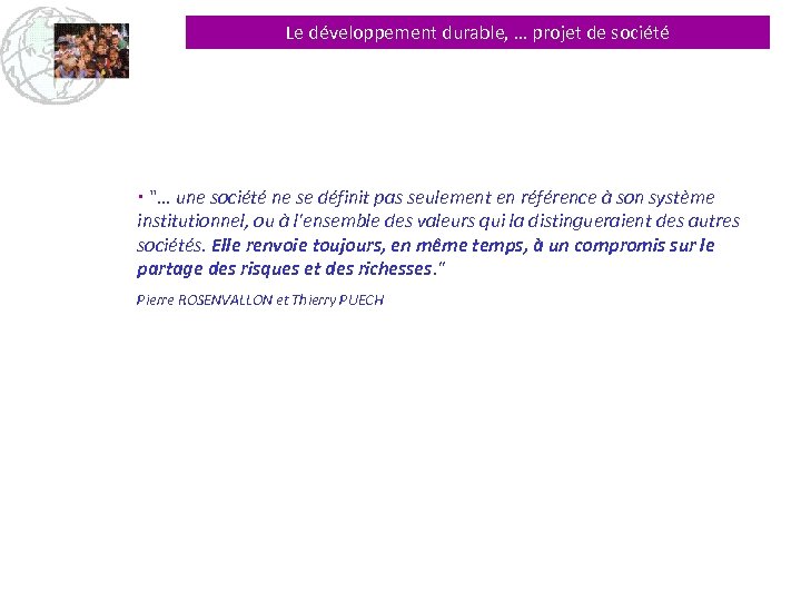 Le développement durable, … projet de société "… une société ne se définit pas