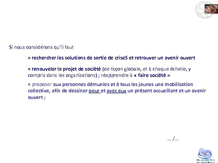 Si nous considérons qu’il faut = recher les solutions de sortie de crise. S
