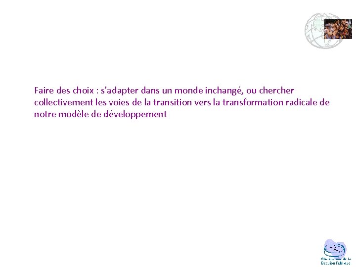 Faire des choix : s’adapter dans un monde inchangé, ou cher collectivement les voies