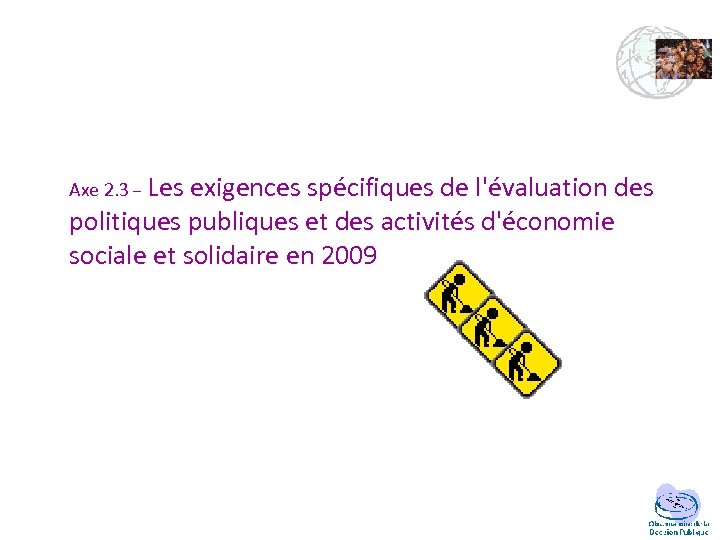 Axe 2. 3 – Les exigences spécifiques de l'évaluation des politiques publiques et des