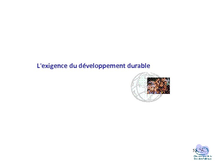 L'exigence du développement durable 52 