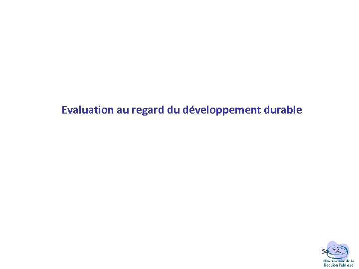 Evaluation au regard du développement durable 54 