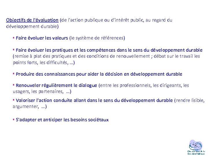 Objectifs de l'évaluation (de l'action publique ou d'intérêt public, au regard du développement durable)