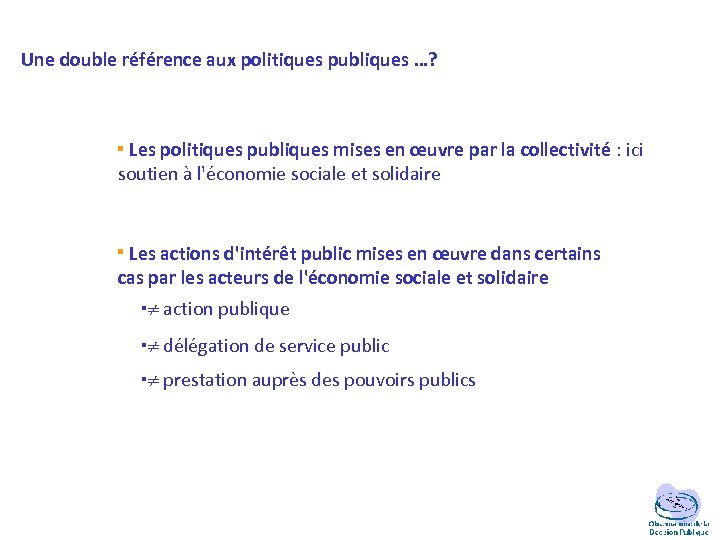 Une double référence aux politiques publiques …? Les politiques publiques mises en œuvre par