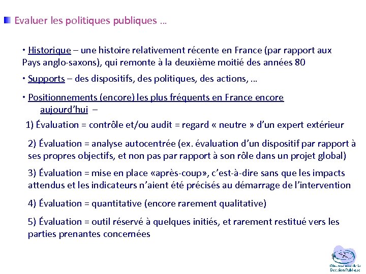  Evaluer les politiques publiques … Historique – une histoire relativement récente en France