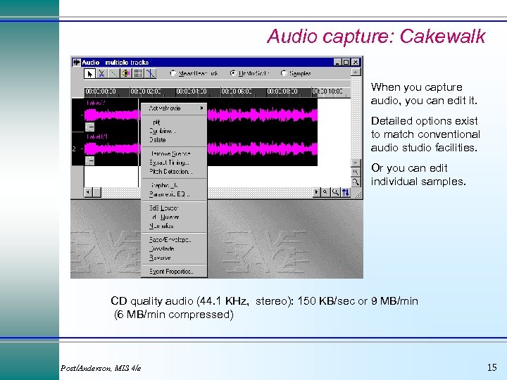 Audio capture: Cakewalk When you capture audio, you can edit it. Detailed options exist