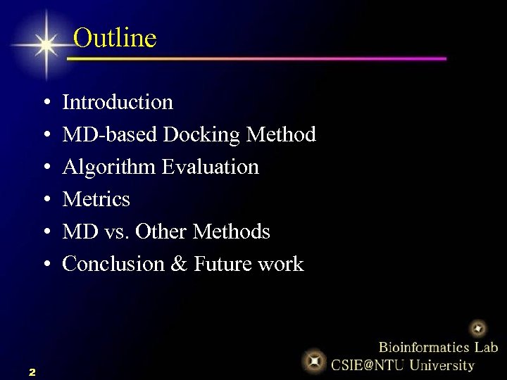 Outline • • • 2 Introduction MD-based Docking Method Algorithm Evaluation Metrics MD vs.