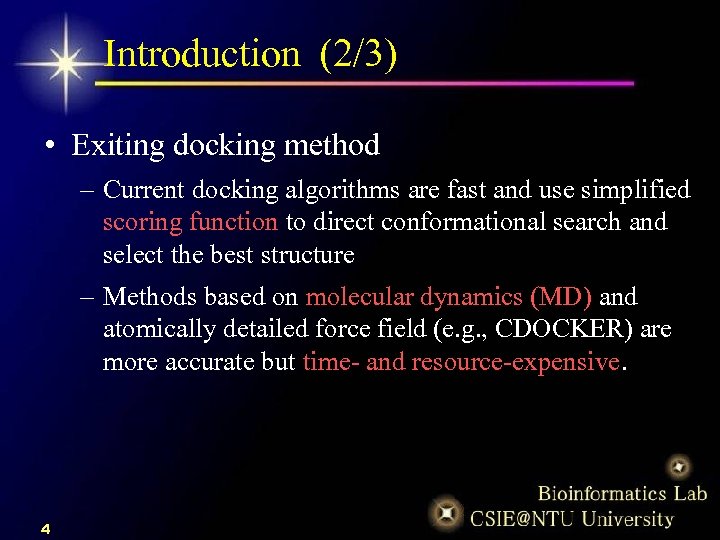Introduction (2/3) • Exiting docking method – Current docking algorithms are fast and use