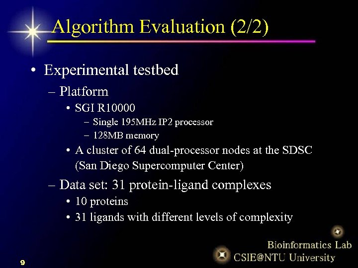Algorithm Evaluation (2/2) • Experimental testbed – Platform • SGI R 10000 – Single