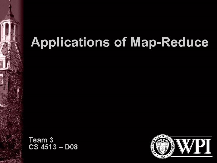 Applications of Map-Reduce Team 3 CS 4513 – D 08 