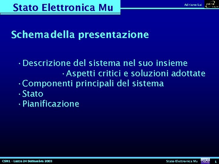 Stato Elettronica Mu Adriano Lai Schema della presentazione • Descrizione del sistema nel suo