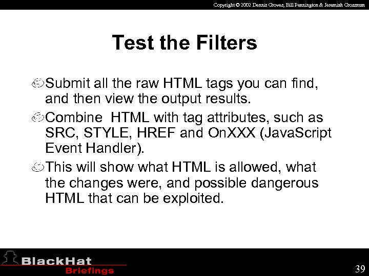 Copyright © 2002 Dennis Groves, Bill Pennington & Jeremiah Grossman Test the Filters Submit