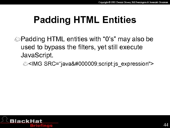 Copyright © 2002 Dennis Groves, Bill Pennington & Jeremiah Grossman Padding HTML Entities Padding