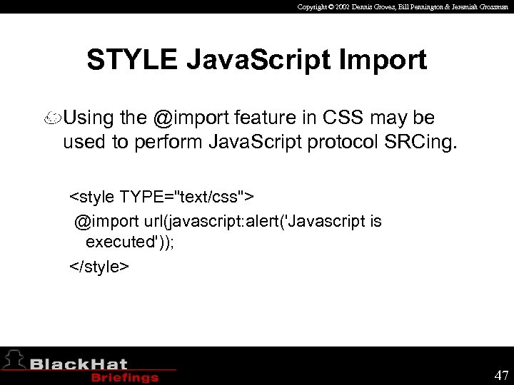 Copyright © 2002 Dennis Groves, Bill Pennington & Jeremiah Grossman STYLE Java. Script Import