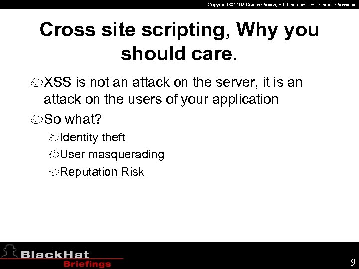 Copyright © 2002 Dennis Groves, Bill Pennington & Jeremiah Grossman Cross site scripting, Why