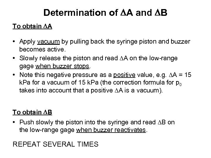 Determination of A and B To obtain A • Apply vacuum by pulling back