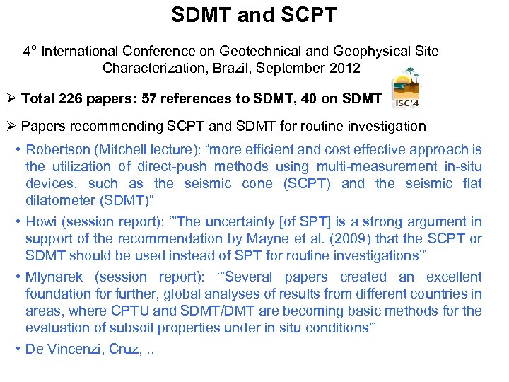 SDMT and SCPT 4° International Conference on Geotechnical and Geophysical Site Characterization, Brazil, September