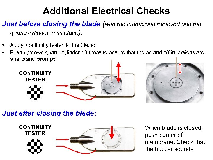 Additional Electrical Checks Just before closing the blade (with the membrane removed and the