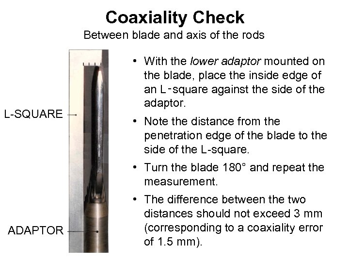 Coaxiality Check Between blade and axis of the rods L-SQUARE • With the lower