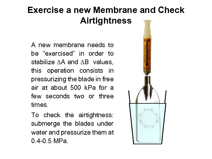 Exercise a new Membrane and Check Airtightness A new membrane needs to be “exercised”