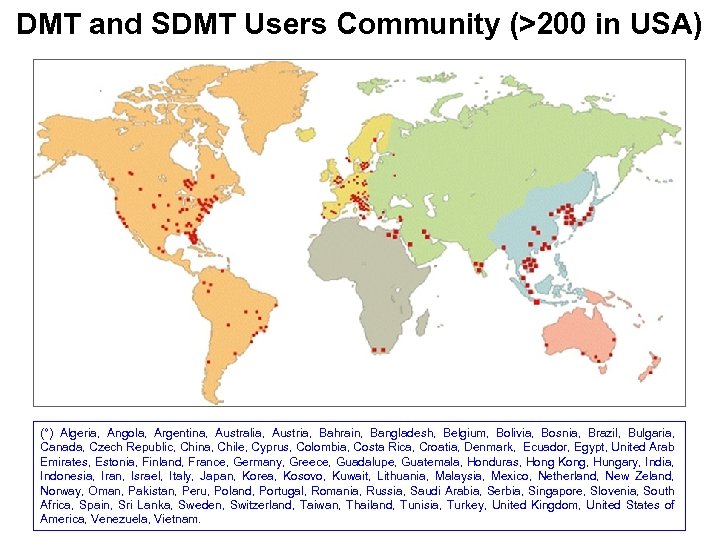 DMT and SDMT Users Community (>200 in USA) (°) Algeria, Angola, Argentina, Australia, Austria,