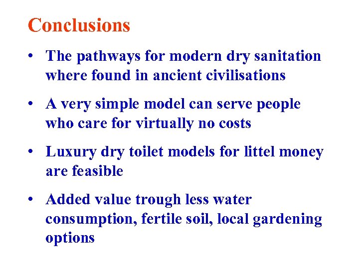 Conclusions • The pathways for modern dry sanitation where found in ancient civilisations •