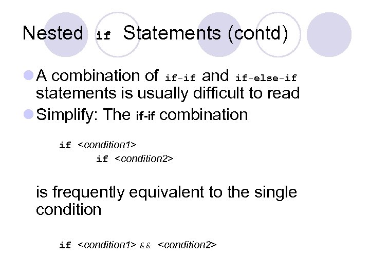 Nested if Statements (contd) l A combination of if-if and if-else-if statements is usually
