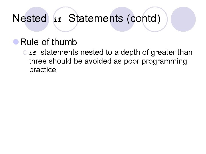 Nested if Statements (contd) l Rule of thumb statements nested to a depth of