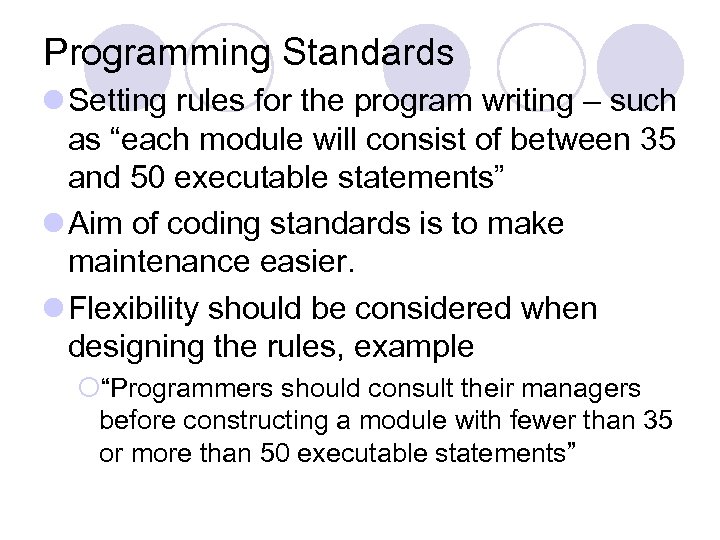 Programming Standards l Setting rules for the program writing – such as “each module