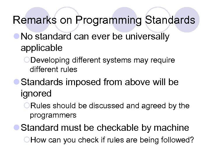 Remarks on Programming Standards l No standard can ever be universally applicable ¡Developing different