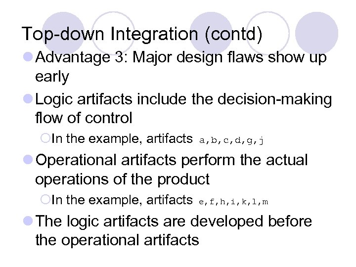 Top-down Integration (contd) l Advantage 3: Major design flaws show up early l Logic