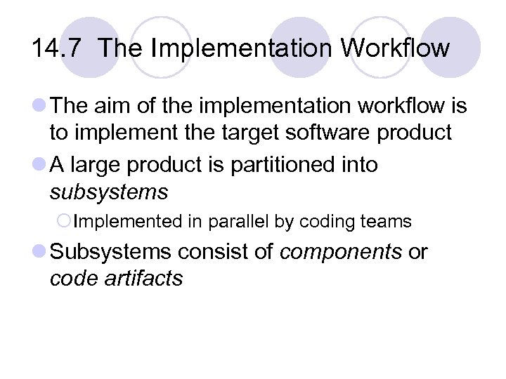 14. 7 The Implementation Workflow l The aim of the implementation workflow is to