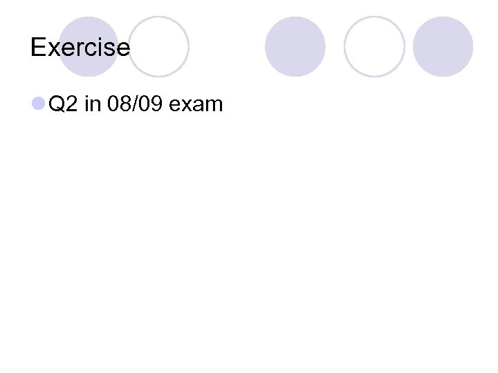 Exercise l Q 2 in 08/09 exam 