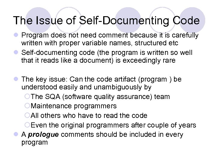 The Issue of Self-Documenting Code l Program does not need comment because it is