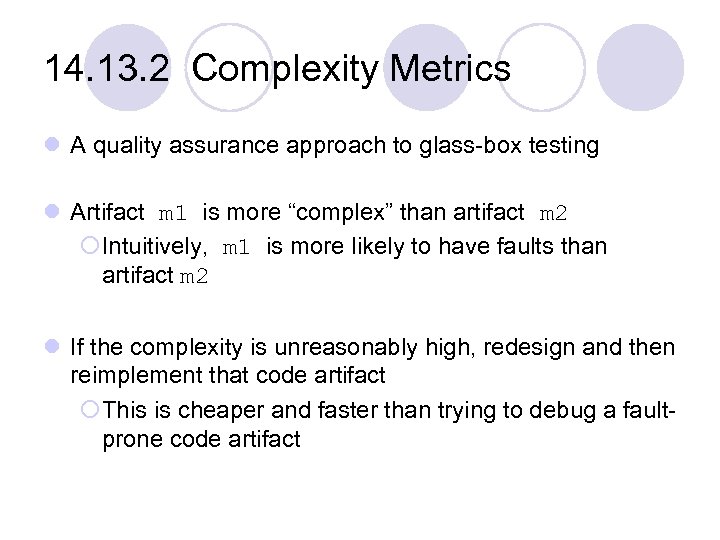 14. 13. 2 Complexity Metrics l A quality assurance approach to glass-box testing l