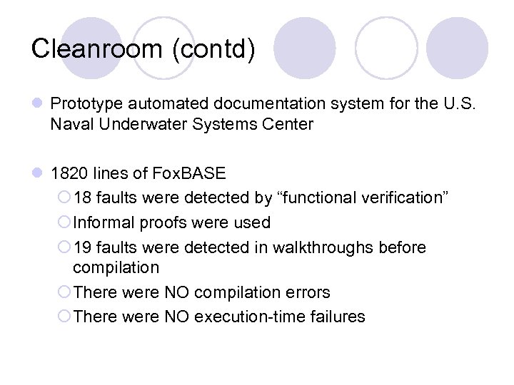 Cleanroom (contd) l Prototype automated documentation system for the U. S. Naval Underwater Systems