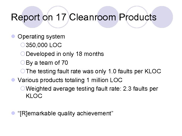 Report on 17 Cleanroom Products l Operating system ¡ 350, 000 LOC ¡Developed in