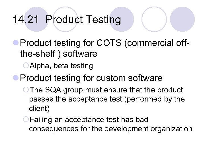14. 21 Product Testing l Product testing for COTS (commercial offthe-shelf ) software ¡Alpha,